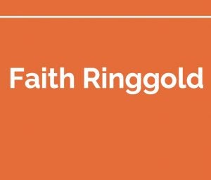 Orange graphic that says Faith Ringgold